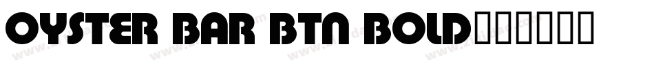 Oyster Bar BTN Bold字体转换